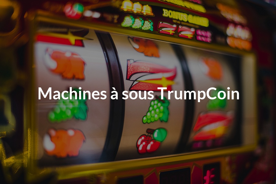 Machines à sous trumpcoin